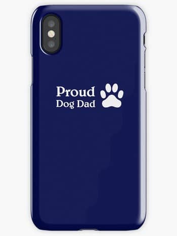 Dog Lovers iPhone Cases with Proud Dog Dad saying