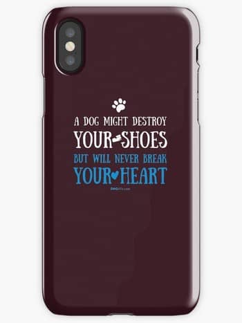 Dog Lovers iPhone Cases with saying: a dog might destroy your shoes but will never break your heart