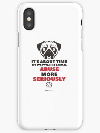 Dog Lovers iPhone Cases with the saying: It's about time we start taking animal abuse more seriously