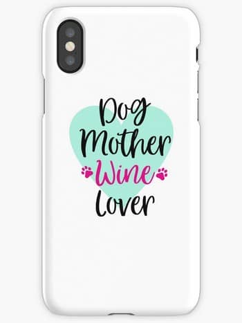 Dog Lovers iPhone Cases with saying: dog mother wine lover