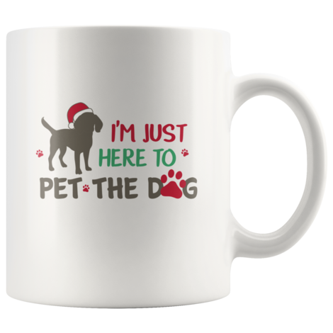 I'm Just Here To Pet The Dog: Funny Christmas Mug