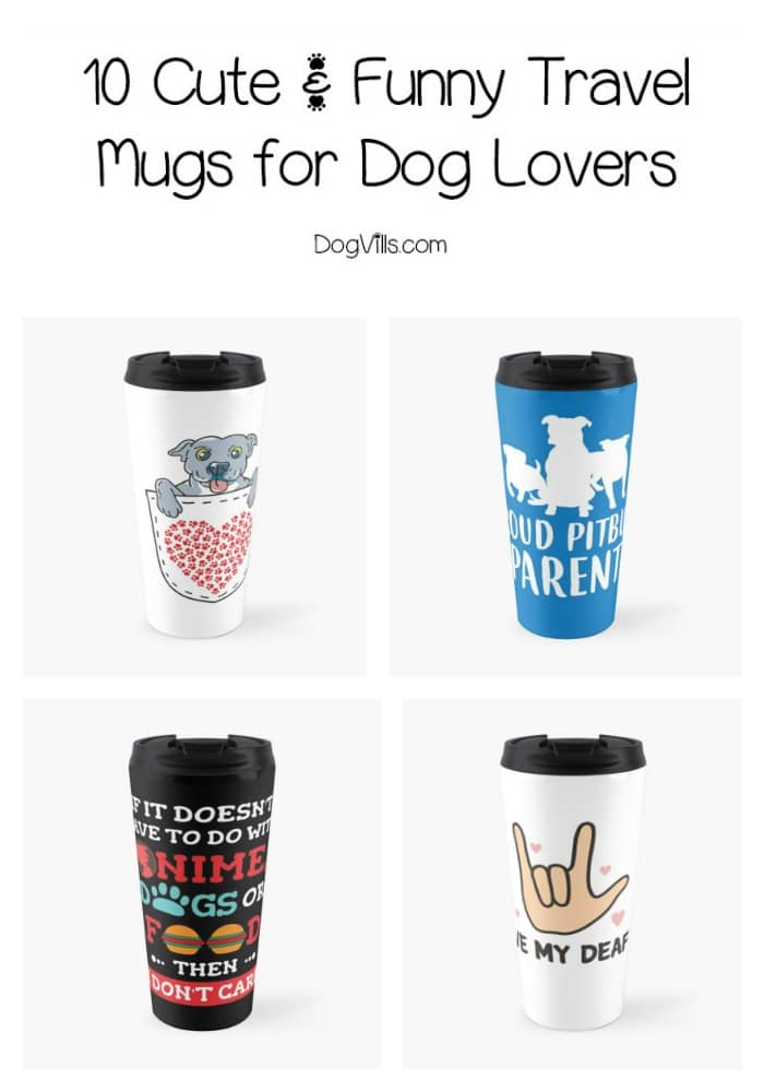 10 Beautiful & Funny Travel Mugs for Dog Lovers DogVills